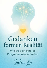 Gedanken formen Realität