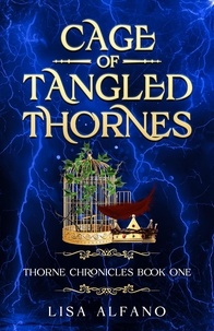  Lisa Alfano - Cage of Tangled Thornes - Thorne Chronicles, #1.