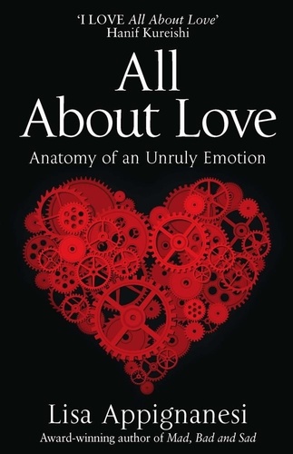 All About Love. Anatomy of an Unruly Emotion