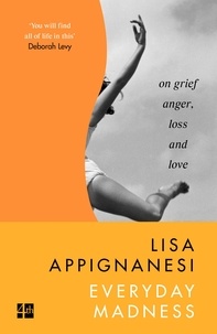 Lisa Appignanesi - Everyday Madness - On Grief, Anger, Loss and Love.