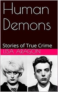  Lisa Aragon - Human Demons Stories of True Crime.