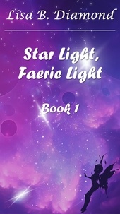 Ebooks pour téléphone portable téléchargement gratuit Star Light, Faerie Light  - Star Light, Faerie Light, #1 iBook FB2 MOBI