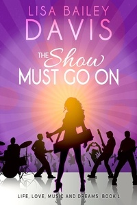  Lisa Bailey Davis - The Show Must Go On - Life, Love, Music and Dreams, #1.