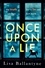 Once Upon a Lie. A thrilling, emotional page-turner from the Richard &amp; Judy Book Club bestselling author