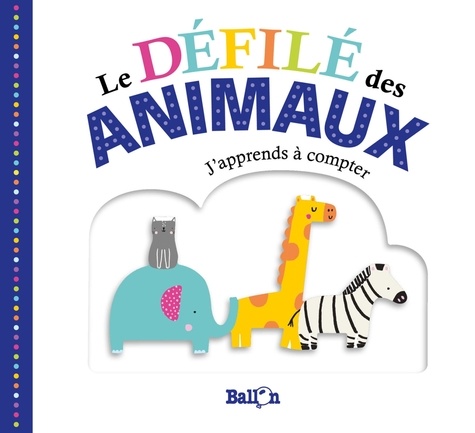 Le défilé des animaux. J'apprends à compter