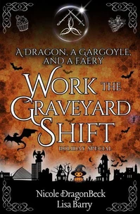 A Dragon, a Gargoyle, and a Faery Work the Graveyard Shift