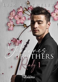 Lisa Barthelet - Johannes Brothers 1 : Johannes Brothers - Ready.
