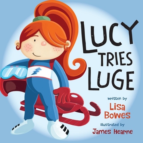Lisa Bowes et James Hearne - Lucy Tries Luge.