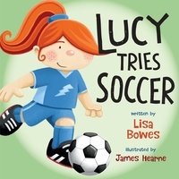Lisa Bowes et James Hearne - Lucy Tries Soccer.