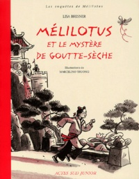Lisa Bresner et Marcelino Truong - Les enquêtes de Mélilotus  : Mélilotus et le mystère de Goutte-Sèche.