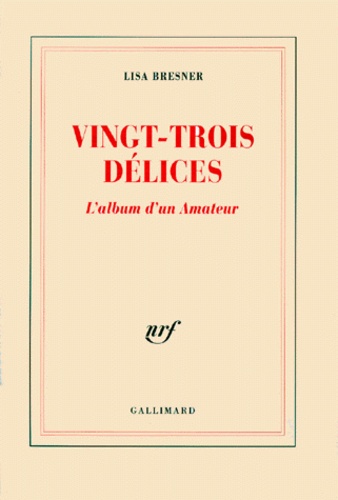 Lisa Bresner - Vingt-Trois Delices. L'Album D'Un Amateur.