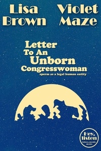  Lisa Brown et  Violet Maze - Letter To An Unborn Congresswoman - Hey, listen.