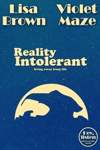  Lisa Brown et  Violet Maze - Reality Intolerant - Hey, listen.