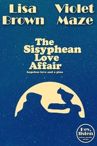  Lisa Brown et  Violet Maze - The Sisyphean Love Affair - Hey, listen.