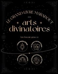 Lisa Butterworth - Le Grand livre Marabout des arts divinatoires - Lire l'avenir grâce à l'astrologie ; le tarot divinatoire ; les lignes de la main ; l'interprétation des rêves.