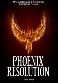  Lisa C. Morgan - Phoenix Resolution - Maggie Henning &amp; The Realm, #5.