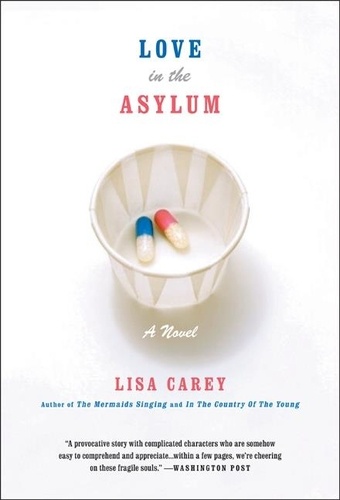 Lisa Carey - Love in the Asylum - A Novel.