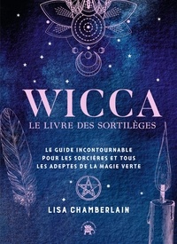Lisa Chamberlain - Wicca - Le livre des sortilèges.