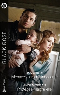 Lisa Childs et Angi Morgan - Menaces sur une innocente ; Protégée malgré elle.