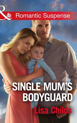 Lisa Childs - Single Mum's Bodyguard.