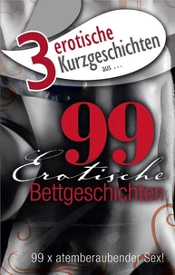 3 erotische Kurzgeschichten aus: "99 erotische Bettgeschichten"