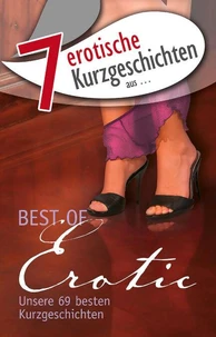 7 erotische Kurzgeschichten aus: "Best of Erotic"