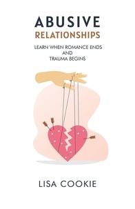  Lisa Cookie - Abusive Relationships: When Romance Ends and Trauma Begins.