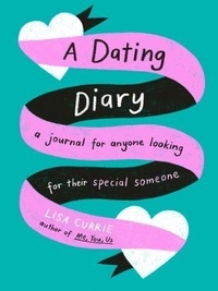 Lisa Currie - A Dating Diary - A Journal for Anyone Looking for Their Special Someone.