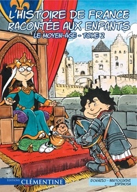 Lisa d' Orazio et Frédéric Bertocchini - L'histoire de France racontée aux enfants Tome 2 : Le Moyen-Age.