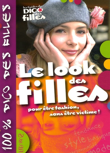 Lisa de La Falaise et Claire de La Fayette - Le look des filles - Pour être fashion, sans être victime !.