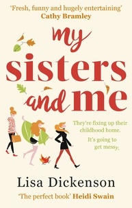 Lisa Dickenson - My Sisters And Me - THE Hilarious, Feel-Good Book To Curl Up With.