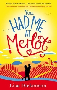 Lisa Dickenson - You Had Me at Merlot - A vintage romantic comedy, the perfect summer read.