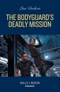 Lisa Dodson - The Bodyguard's Deadly Mission.