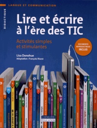 Lisa Donohue - Lire et écrire à l'ère des TIC - Activités simples et amusantes.