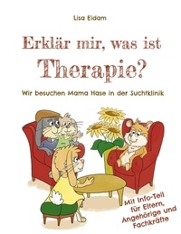 Lisa Eidam - Erklär mir, was ist Therapie? - Wir besuchen Mama Hase in der Suchtklinik.
