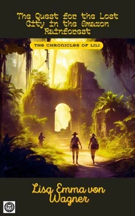 The Quest for the Lost City in the Amazon Rainforest