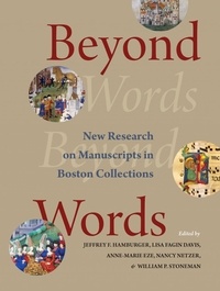 Lisa Fagin davis et Anne-Marie Eze - Beyond Words - New Research on Manuscripts in Boston Collections.