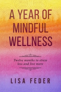  Lisa Feder - A Year of Mindful Wellness.