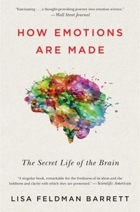 Lisa Feldman Barrett - How Emotions Are Made: The Secret Life of the Brain.