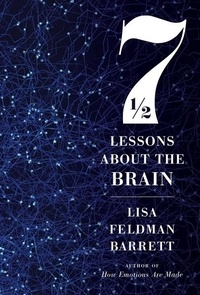 Lisa Feldman Barrett - Seven And A Half Lessons About The Brain.