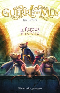 Lisa Fiedler - La guerre des Mus Tome 3 : Le retour de la paix.