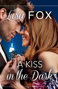 Lisa Fox - A Kiss in the Dark - HarperImpulse Contemporary Romance (A Novella).