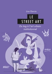 Livres au format epub téléchargement gratuit Le street art  - Du tag à l'art urbain institutionnel par  ePub RTF PDB