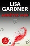 Lisa Gardner - Arrêtez-moi - 2 volumes.