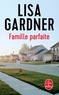 Lisa Gardner - Famille parfaite.