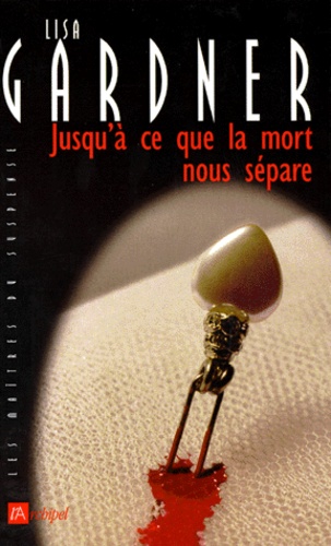 Lisa Gardner - Jusqu'à ce que la mort nous sépare.