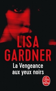 Lisa Gardner - La vengeance aux yeux noirs.