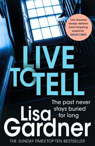 Lisa Gardner - Live to Tell (Detective D.D. Warren 4) - An electrifying thriller from the Sunday Times bestselling author.