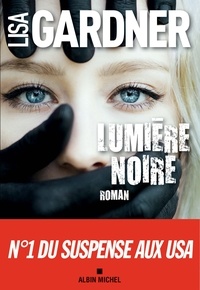 Livres en anglais téléchargement gratuit Lumière noire (Litterature Francaise) par Lisa Gardner 9782226391933 MOBI CHM