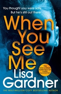 Lisa Gardner - When You See Me - the gripping crime thriller from the No. 1 bestselling author.